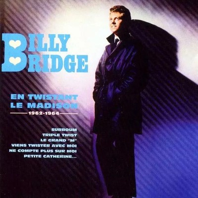 En Twistant Le Madison 1962-1964, Billy Bridge