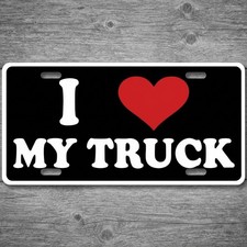 I Love My Truck 6 x 12 Novelty Aluminum License Plate Made In USA New!