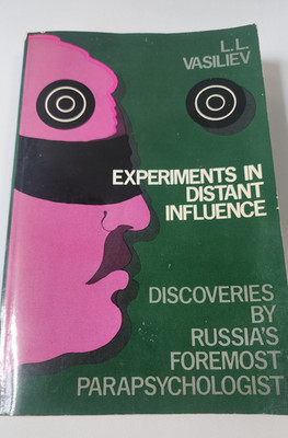 EXPERIMENTS IN DISTANT INFLUENCE: DISCOVERIES BY RUSSIA'S By L. L. Vasiliev 1976