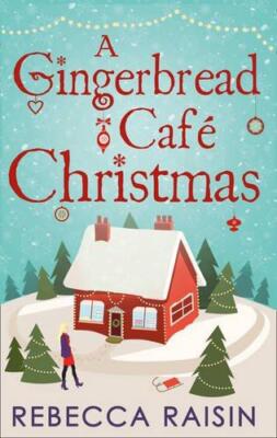 A Gingerbread Cafe Christmas: Weihnachten am Lebkuchen... - Rosine, Rebecca