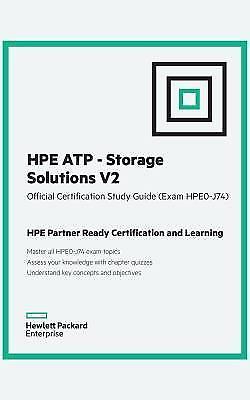 HPE ATP Storage Solutions V2 Official Certification Study Guide (HPE0-J74 and...