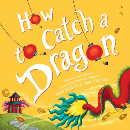 Adam Wallace How to Catch a Dragon (Copertina rigida) How to Catch