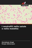 Shrinkhala Singh (U. A.) | I Neutrofili Nella Salute E Nella Malattia | Buch