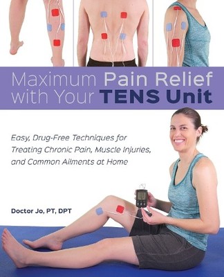 Maximum Pain Relief with Your TENS Unit - 9781612439372