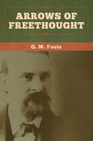 Arrows Of Freethought | G. W. Foote | Taschenbuch | Kartoniert / Broschiert