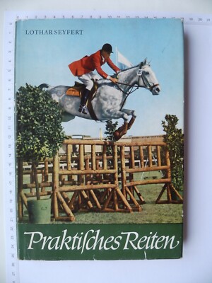 Praktisches Reiten - Ein Lehrbuch über die Ausbildung von Reiter und Pferd
