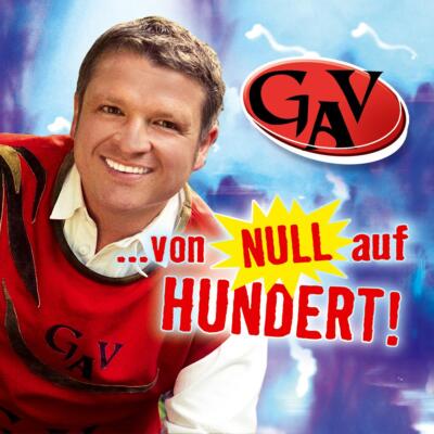 GAV / VON NULL AUF HUNDERT!