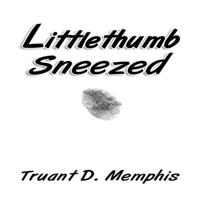 Littlethumb Sneezed Truant D. Memphis Paperback TDM Ink
