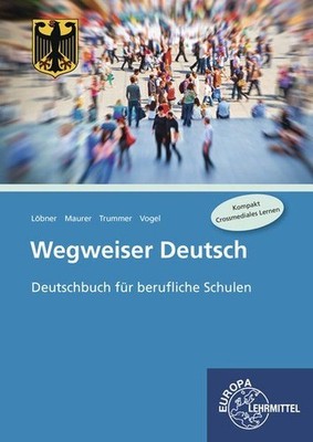 Wegweiser Deutsch - Deutschbuch für berufliche Schulen Löbner, Hans, Rainer Maur