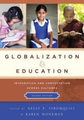 Globalization and Education: Integration and Contestation across Cultures by 