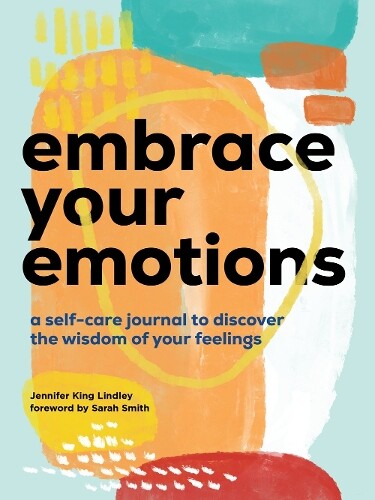 Jennifer King Lindley Embrace Your Emotions (Tascabile)