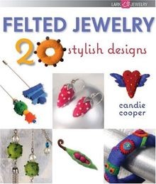 Felted Jewelry: 20 Stylish Designs (Lark Jewelry Bo... | Buch | Zustand sehr gut