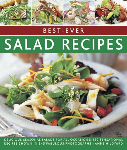Best-Ever Salad Recipes: Delicious Seasonal Salads for All Occasions: 180 Sen.