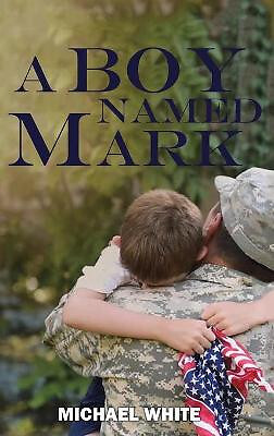 A Boy Named Mark By Michael White - New Copy - 9781955691673