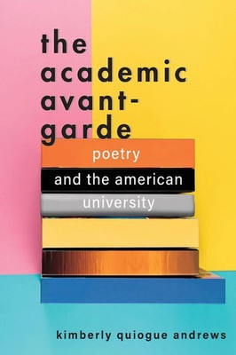 Academic Avant-Garde | Poetry and the American University | Andrews | Englisch