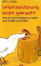 Selbstzerstörung leicht gemacht. Wie Sie sich Probl... | Buch | Zustand sehr gut