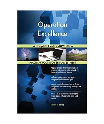Operation Excellence A Complete Guide - 2019 Edition, Gerardus Blokdyk