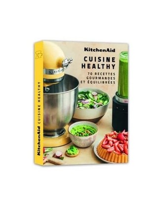 KitchenAid Cuisine Healthy - 70 recettes gourmandes et équilibrées, Dupuy, Cla