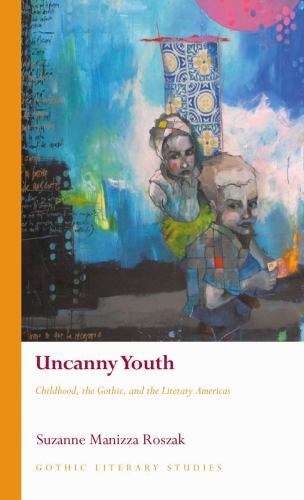 Gothic Literary Studies: Uncanny Youth : Childhood, the Gothic, and the ...