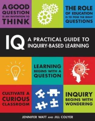 IQ: A Practical Guide to Inquiry-Based Learning - Paperback - GOOD
