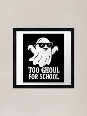 Too Ghoul for School unny cool G gerahmtes Wandbild Poster Leinwanddruck Bild