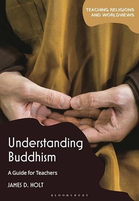 James D. Holt - Understanding Buddhism   A Guide for Teachers - Paperb - G245z