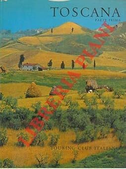 Toscana. Parte prima. 286 fotografie, 16 quadricromie fuori testo, 1 carta geogr