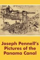 Joseph Pennell | Joseph Pennell's Pictures Of The Panama Canal | Taschenbuch