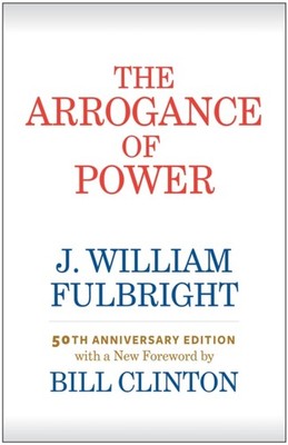 The Arrogance of Power by J. William Fulbright PAPERBACK 9781682260692