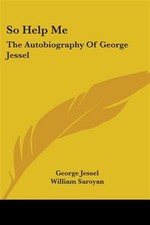 So Help Me : The Autobiography of George Jessel, Paperback by Jessel, George;...