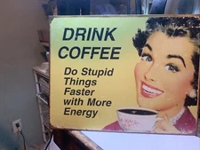Retro Metal Sign Drink Coffee Do Stupid Things Faster With More Energy