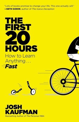 The First 20 Hours: How to Learn Anything . . . Fast! - paperback Kaufman, J...