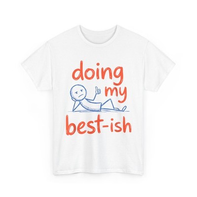 Doing My Best-ish Funny Sketch Figure Doodle Sarcastic Life T-Shirt