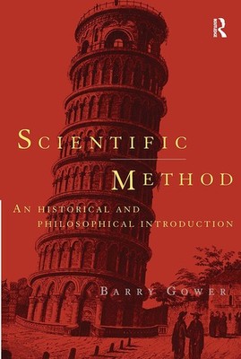Scientific Method: A Historical and Philosophical Introduction (Routledge Ad...