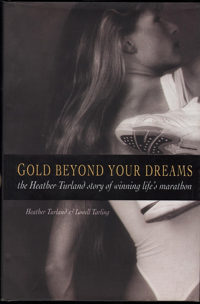 Heather / Lowell Turland & Tarling GOLD BEYOND YOUR DREAMS 1st Ed. HC