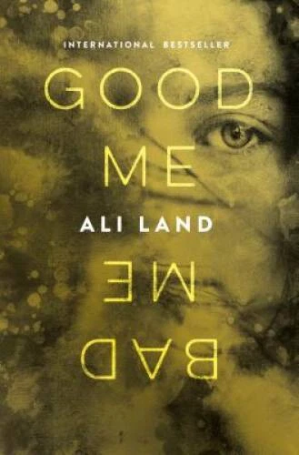 Good Me Bad Me: A Novel - Hardcover By Land, Ali - GOOD