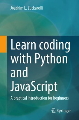 Joachim L. Zuckarelli Learn coding with Python and JavaScript (Paperback)