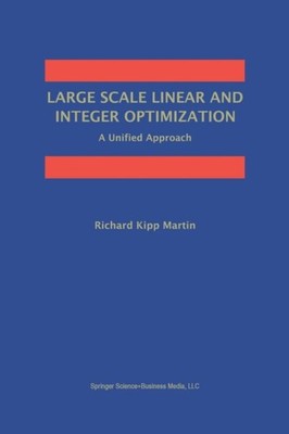 Martin - Large Scale Linear and Integer Optimization  A Unified Approa - X555z