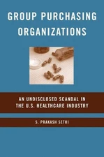 Group Purchasing Organizations : An Undisclosed Scandal in the U. S. Healthca...