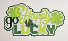 St. Patricks Day Happy Go Lucky Title. Scrapbook, Card Making Paper Piecing