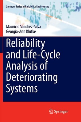 Reliability and Life-Cycle Analysis of Deteriorating Systems Mauricio Sánchez-Si