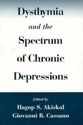 Dysthymia and the Spectrum of Chronic Depressions by PhD Akiskal, Hagop S: Used