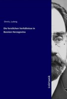 Ludwig Dimitz | Die Forstlichen VerhäLtnisse In Bosnien Herzegovina | Buch