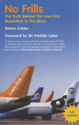 No Frills: The Truth Behind the Low-cost Revolution in the Skies, Simon Calder, 
