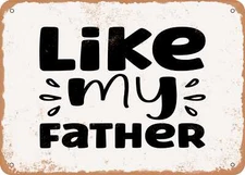 METAL SIGN - Like My Father - Vintage Look Sign