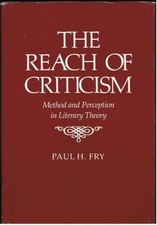 THE REACH OF CRITICISM: METHOD AND PERCEPTION IN LITERARY By Paul H. Fry *VG+*