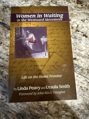 Women in Waiting in the Westward Movement : Life on the Home Frontier by...