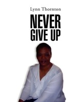 Lynn Thornton | Never Give Up | Taschenbuch | Englisch (2012) | Xlibris