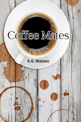 Coffee Mates by Watson, K. G.