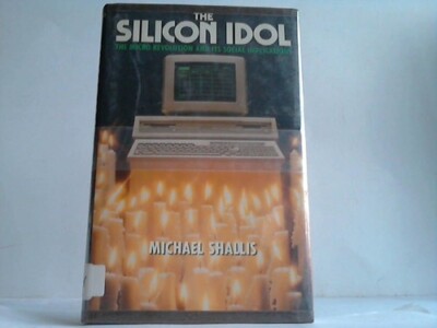 Shallis, Michael: The Silicon Idol. The micro revolution and its social ...
